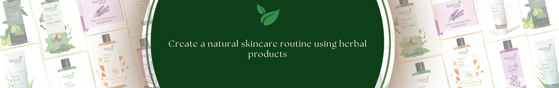 Build a Natural Skincare Routine | Everyday Self-Care with Sattwa Herbals