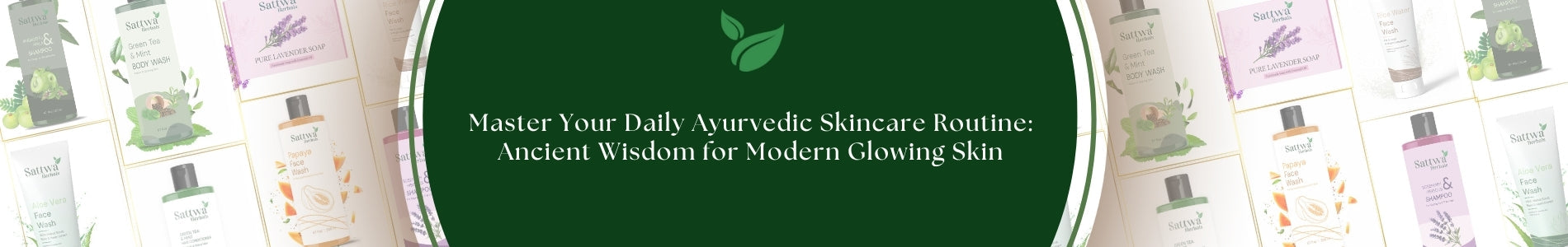 Master Your Daily Ayurvedic Skincare Routine: Ancient Wisdom for Modern Glowing Skin